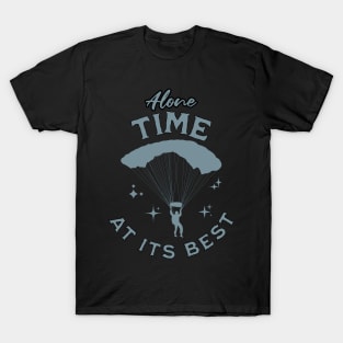 Alone time at its best, introvert, extreme sports, skydiver T-Shirt